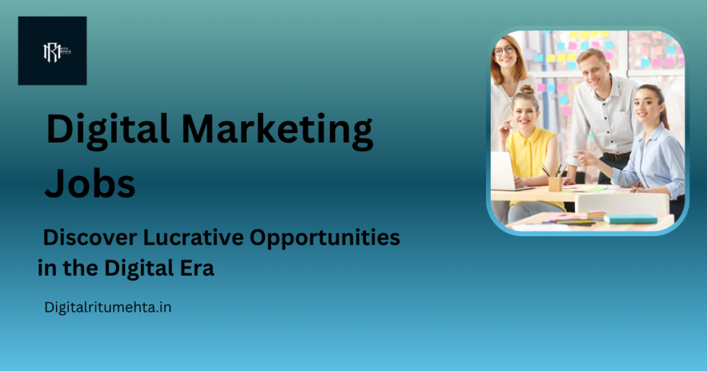 Digital Marketing Jobs: Discover Lucrative Opportunities in the Digital Era