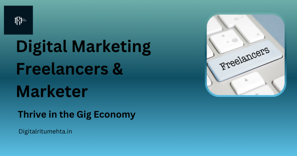 Digital Marketing Freelancers and Marketers: Thrive in the Gig Economy